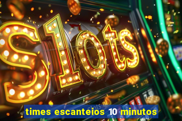 times escanteios 10 minutos